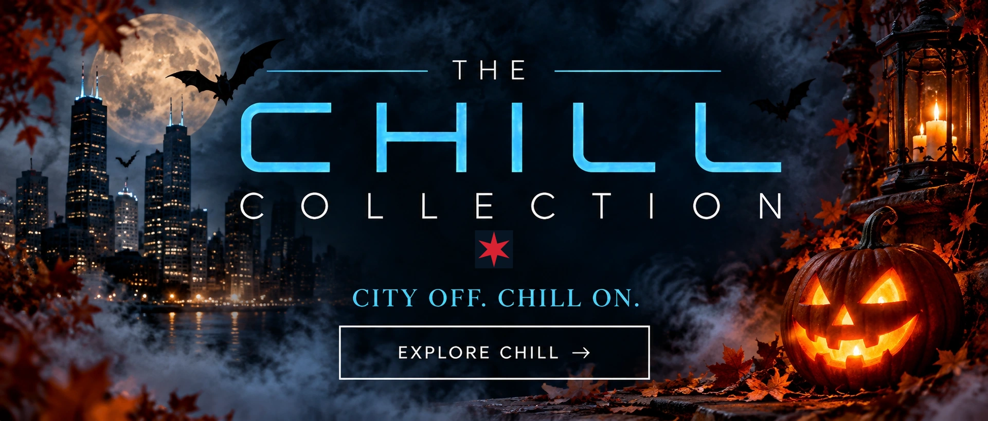 The CHILL collection. City off. Chill on.